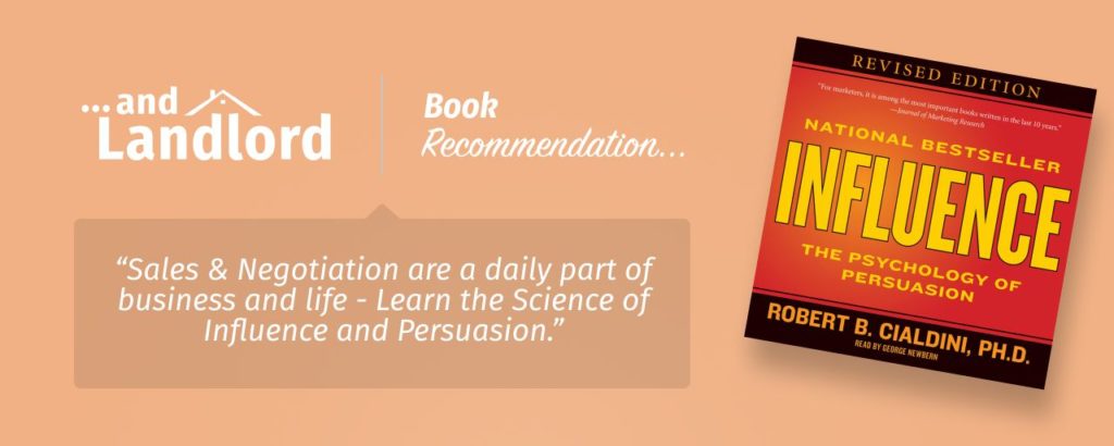 Our review for the [... And Landlord Podcast] recommended book to learn about property investing, Influence: The Psychology of Persuasion – by Robert B. Cialdini. "Sales & Negotiation are a daily part of business and life - Learn the Science of Influence and Persuasion."